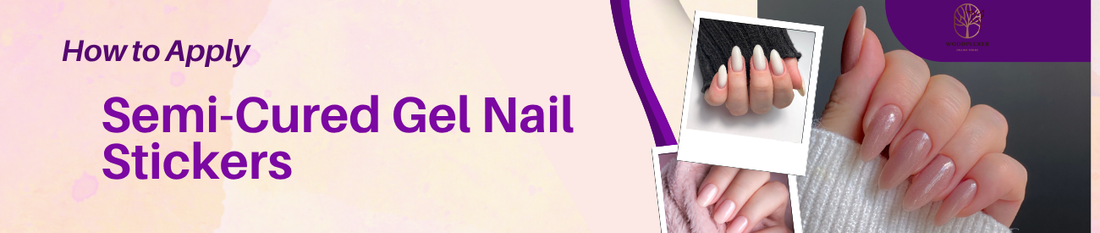 How-to-Apply-Semi-Cured-Gel-Nail-Stickers-Perfectly-Avoid-These-Common-Mistakes Woodpecker Beauty